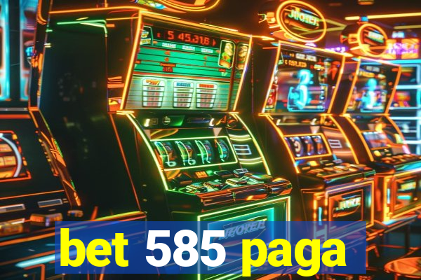 bet 585 paga